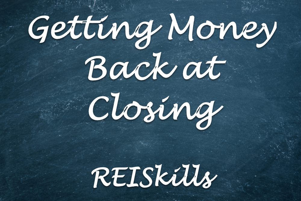 Getting Money Back at Closing