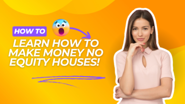 Learn how to make money no equity houses